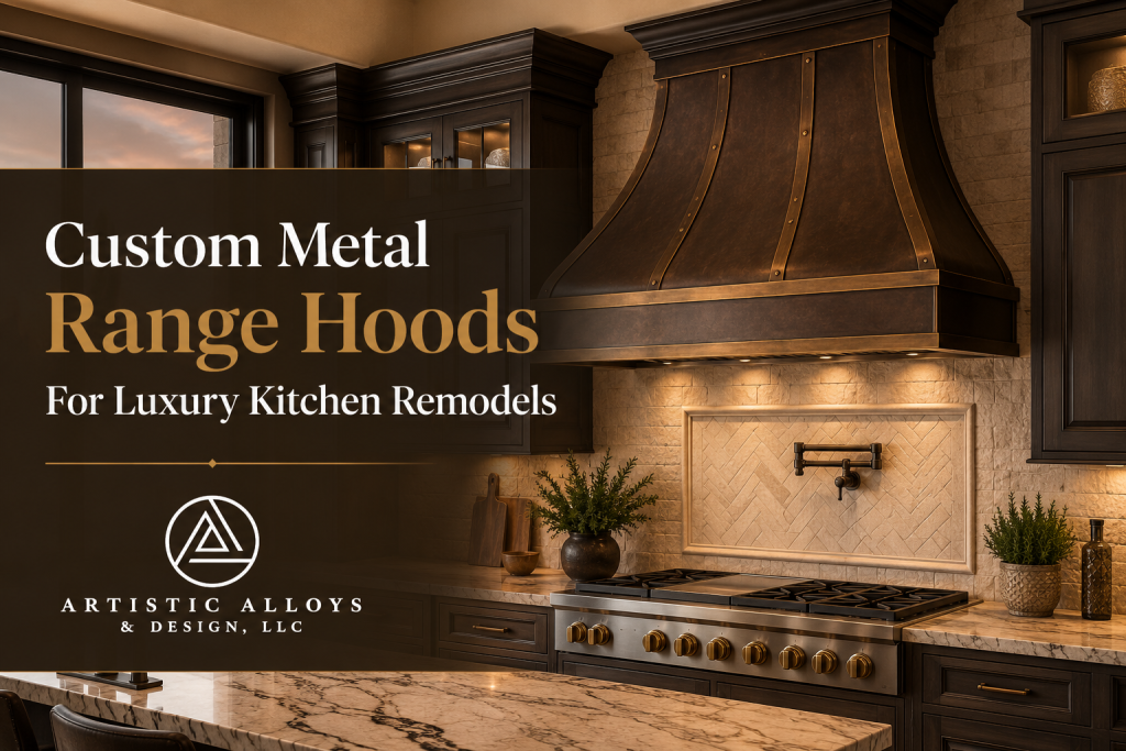 Custom Metal Range Hoods For Luxury Kitchen Remodels